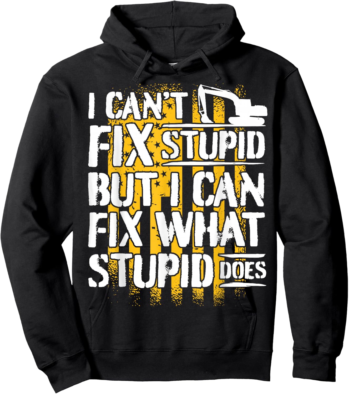 Excavator Operator - I Can't Fix Stupid - Digger Hoodie - Hoodie | Black