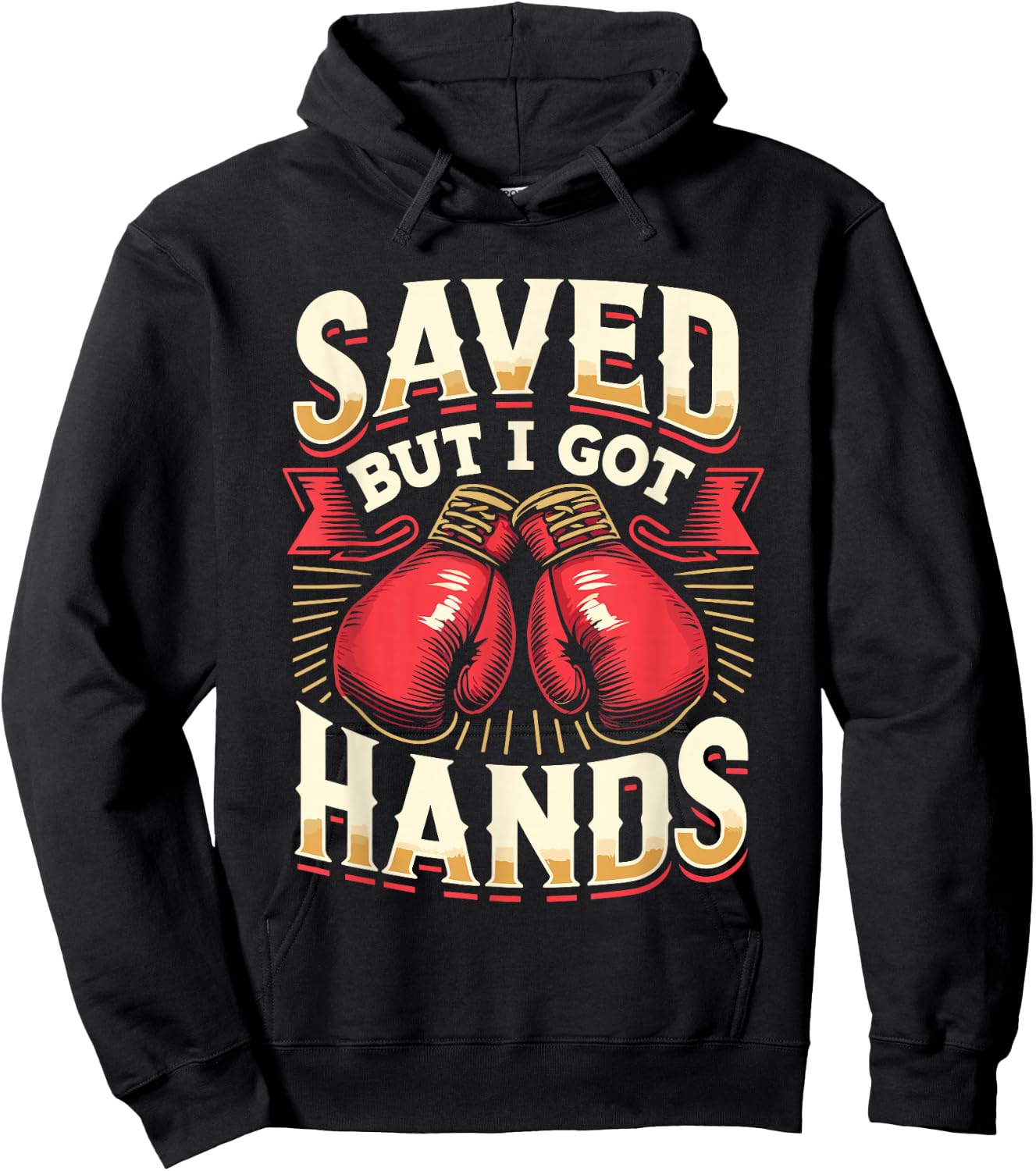 Saved But I Got Hands Boxing Fight Boxer Fighter Hoodie - Hoodie | Black