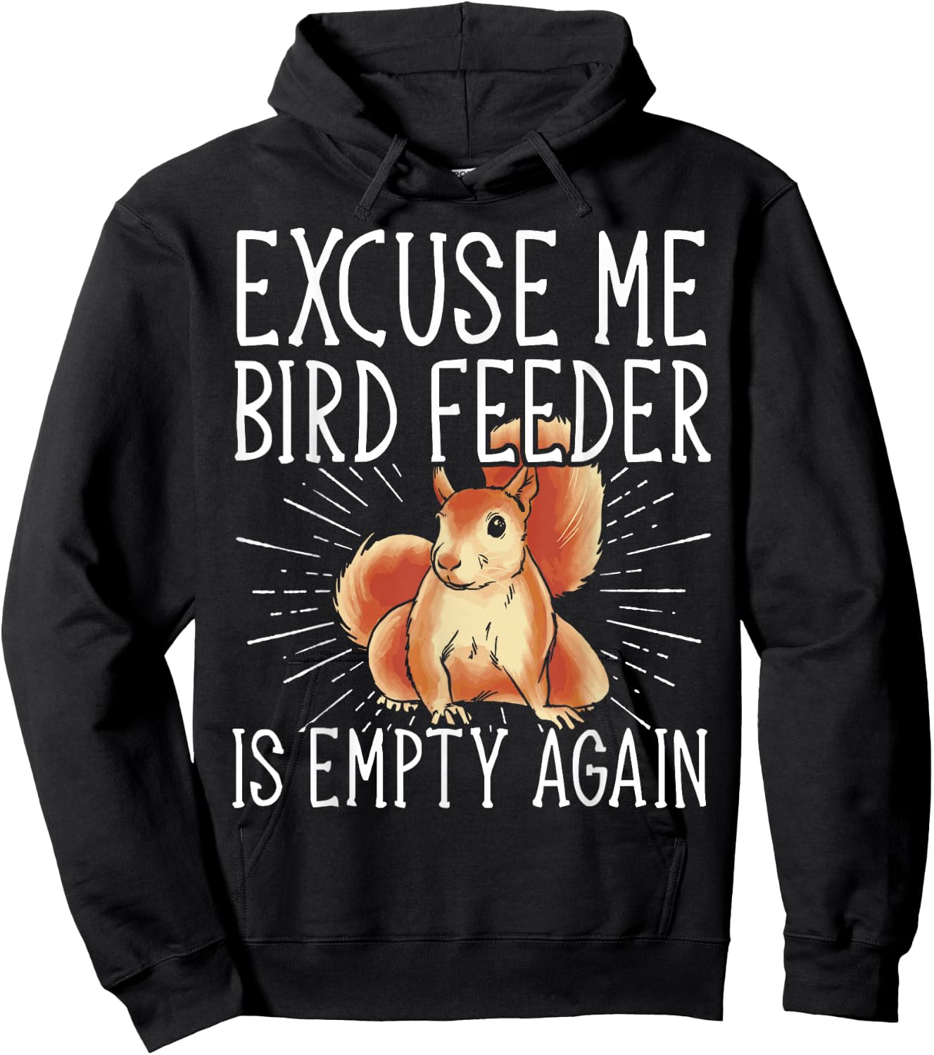 Excuse Me Bird Feeder Is Empty Again Squirrel Hoodie - Hoodie | Black