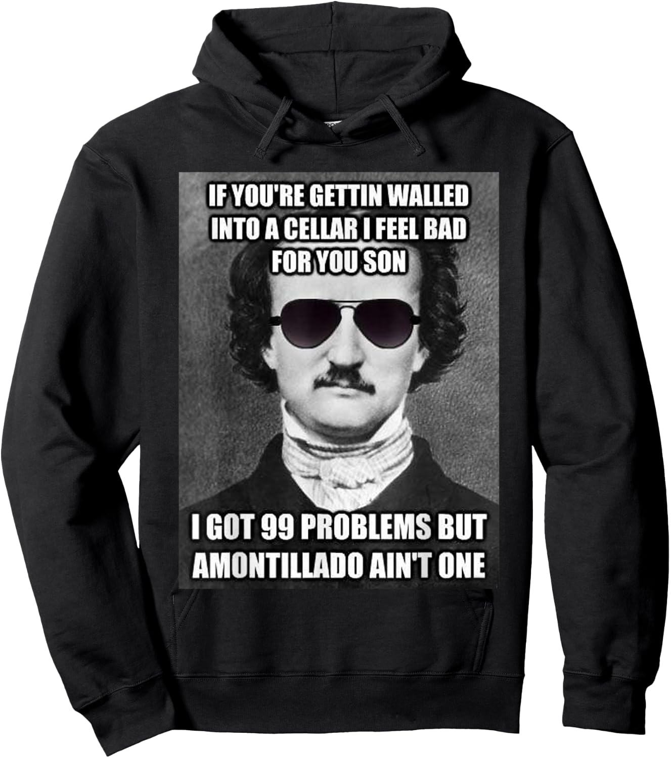 Funny Edgar Allen Poe Amontillado Meme Sunglasses T Shirt Hoodie - Hoodie | Black