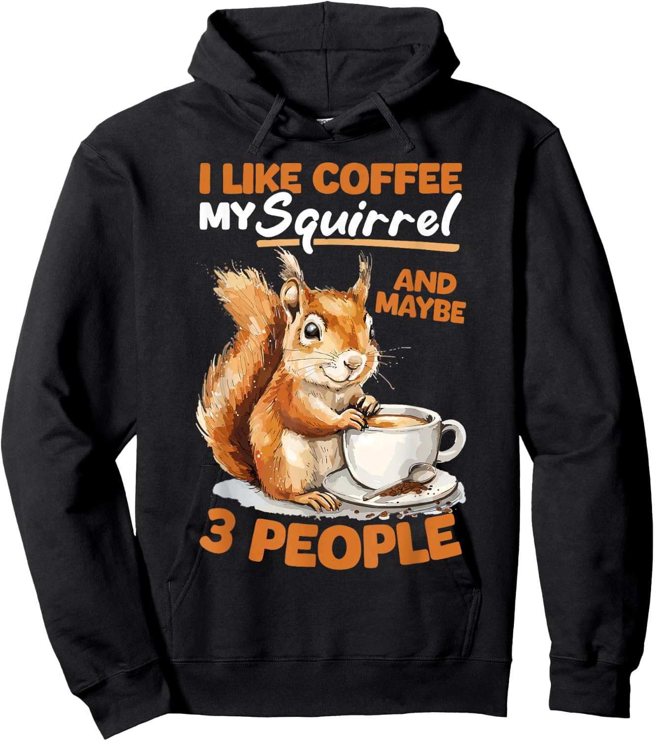 Funny Squirrel Animal I like coffee my Squirrel and maybe 3 Hoodie - Hoodie | Black