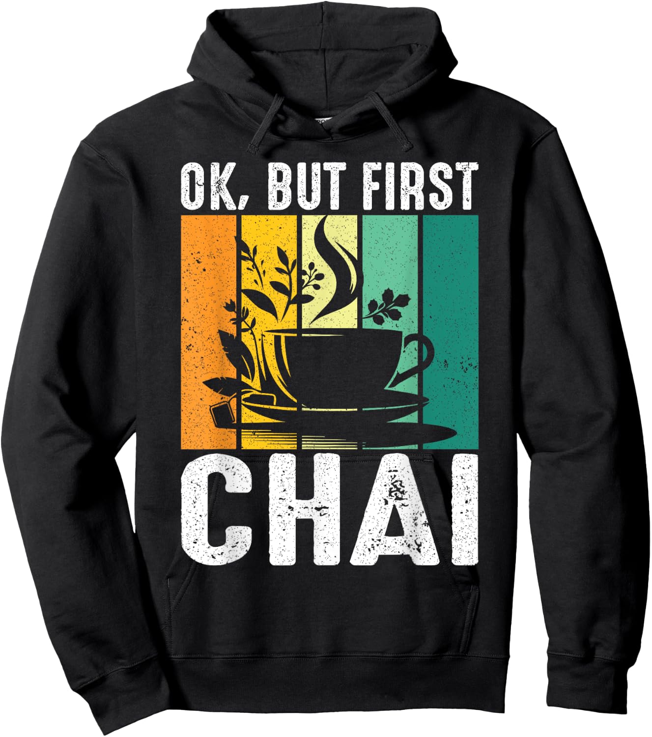 Funny Indian Desi Chai Lover Ok, But First Chai Hoodie - Hoodie | Black