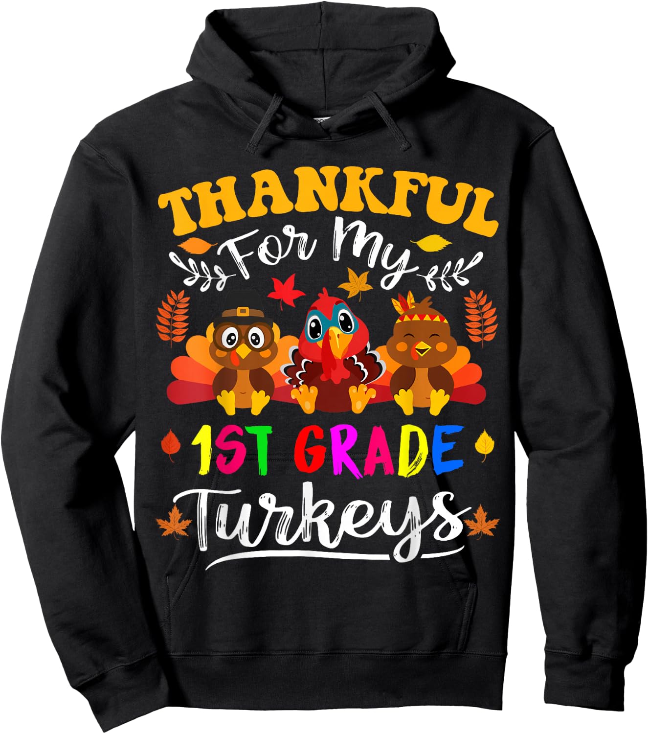 Thankful For My 1st Grade Turkeys Thanksgiving Teacher Fall Hoodie - Hoodie | Black
