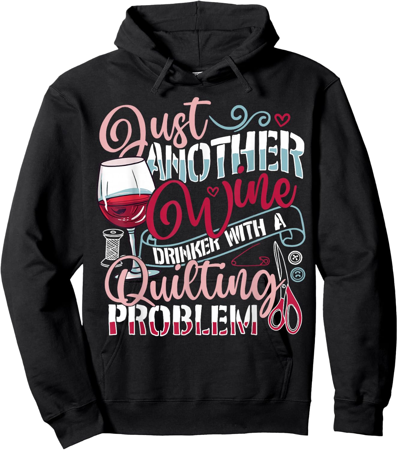 Just Another Wine Drinker With A Quilting Problem Funny Gift Hoodie - Hoodie | Black