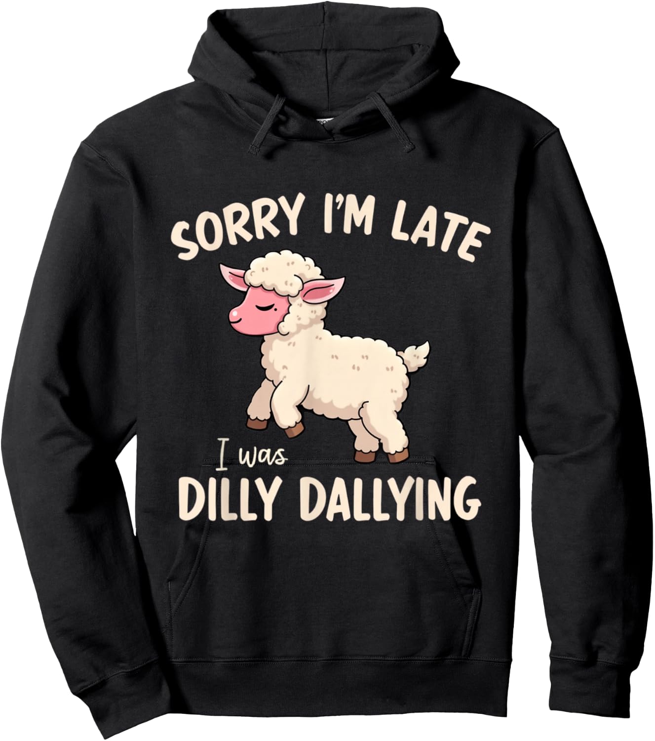 Sorry I'm Late I Was Dilly Dallying Funny Cute Sheep Meme Hoodie - Hoodie | Black