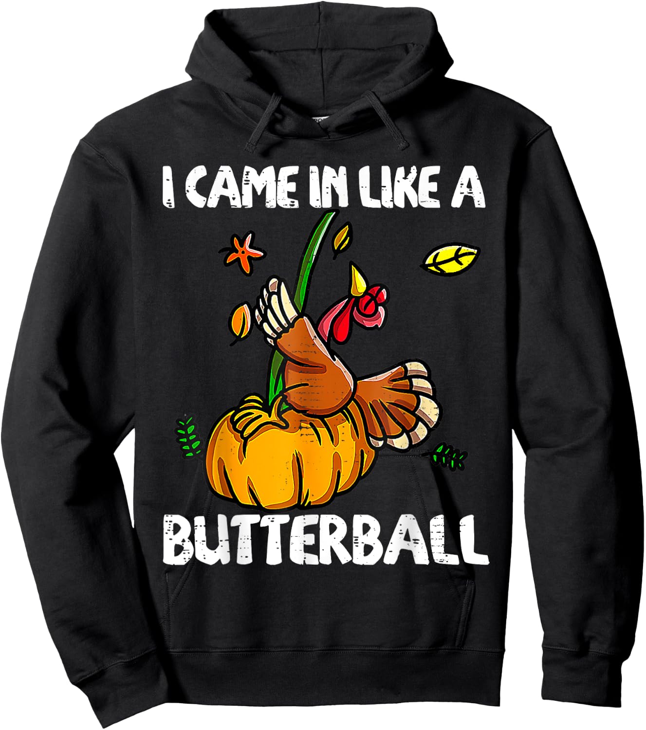 I Came In Like A Butterball Funny Turkey Thanksgiving Day Hoodie - Hoodie | Black