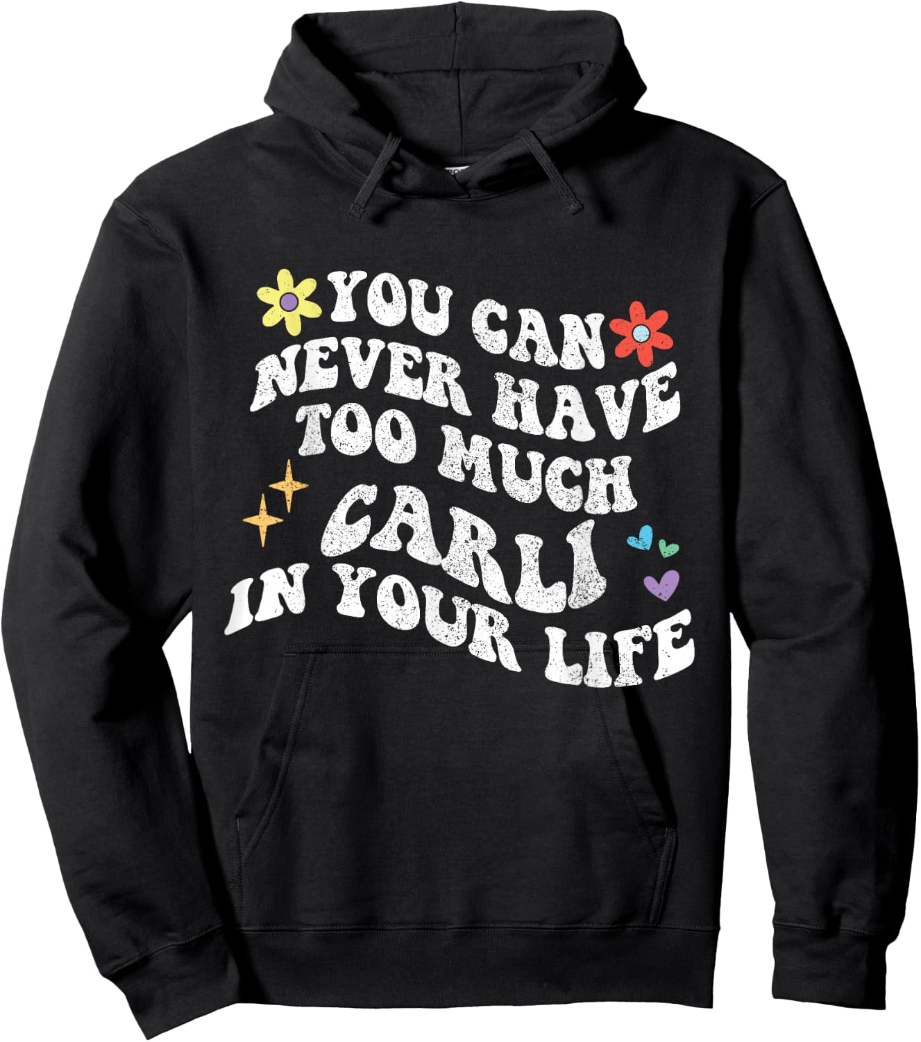 Retro Groovy You Can Never Have Too Much Carli In Your Life Hoodie - Hoodie | Black