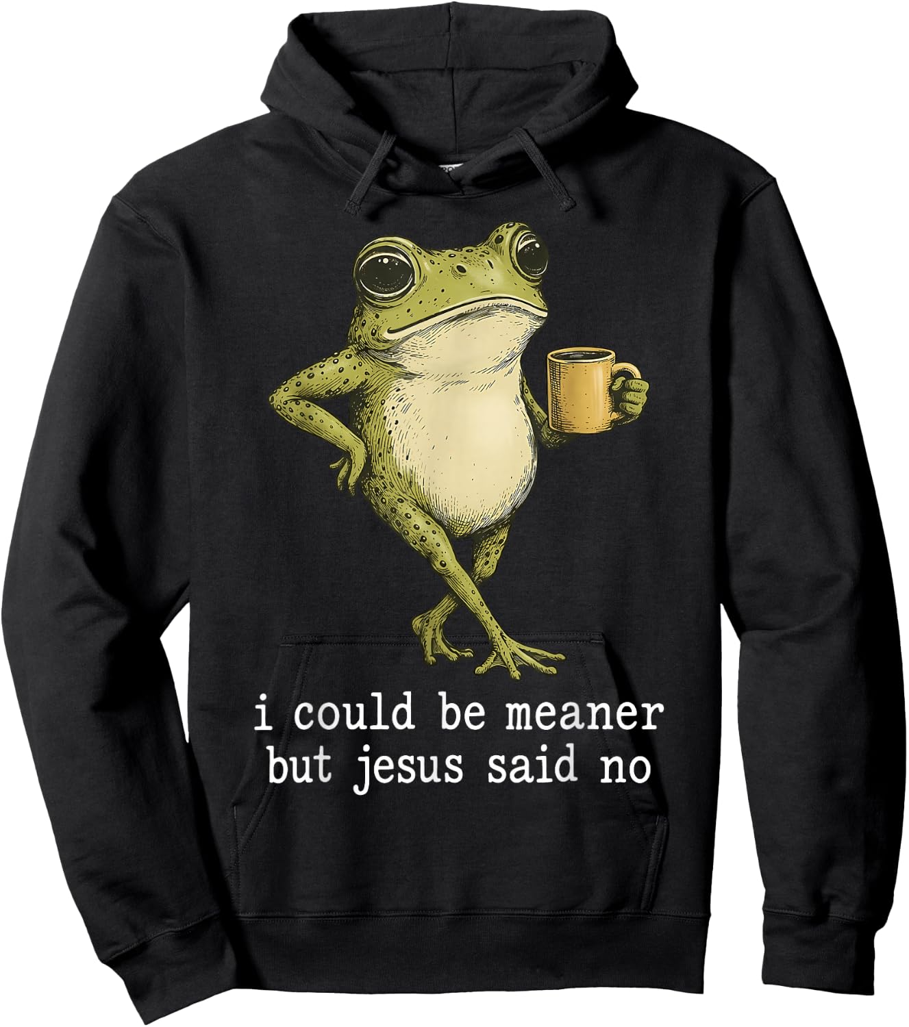 I Could Be Meaner But Jesus Said No Frog Coffee Hoodie - Hoodie | Black