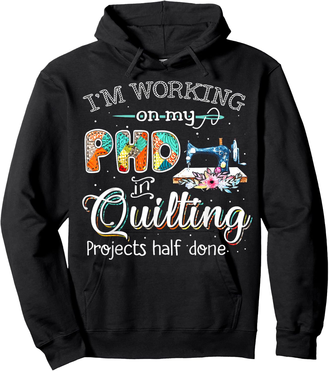 I'm working on my PHD in quilting Hoodie - Hoodie | Black