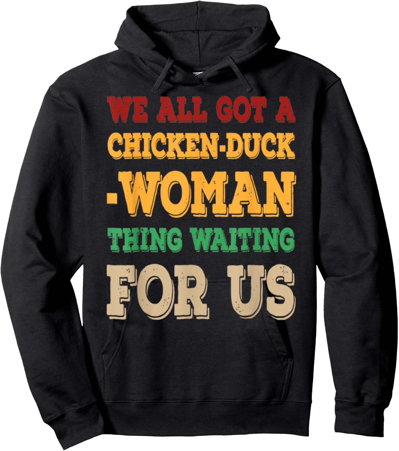 We All Got Chicken Duck Woman Thing Waiting For Us Hoodie - Hoodie | Black