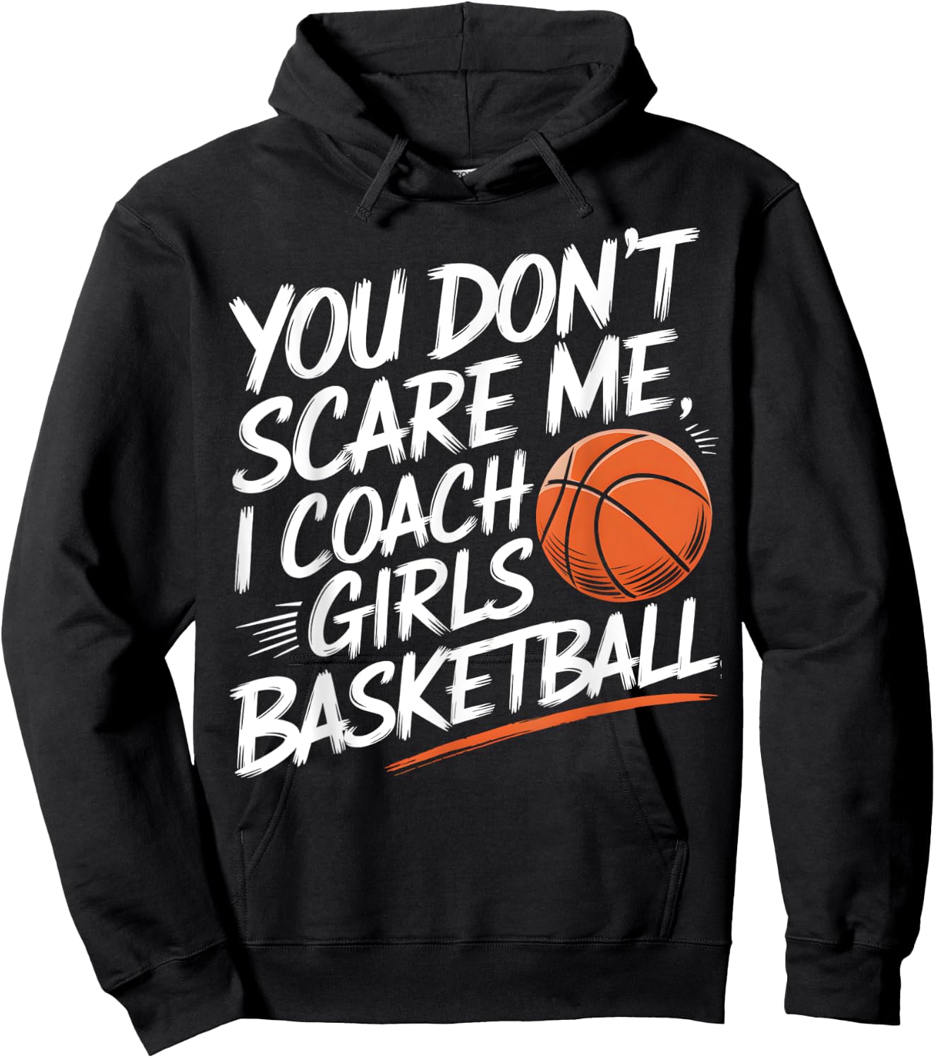 You Don't Scare Me I Coach Girls Basketball Funny Trainer Hoodie - Hoodie | Black
