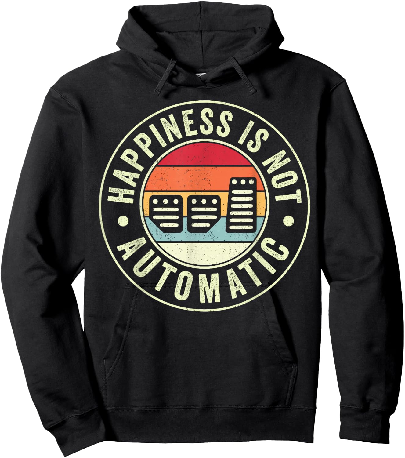 Happiness Is Not Automatic Three Pedals Manual Transmission Hoodie - Hoodie | Black