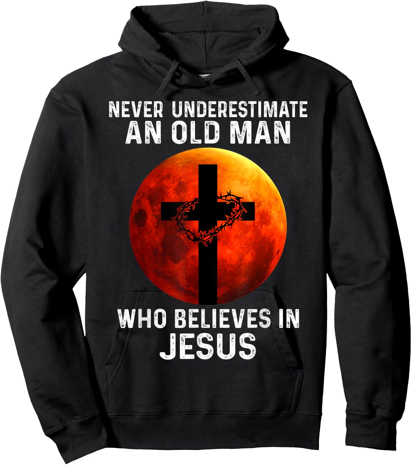 Never Underestimate An Old Man Who Believes In Jesus Hoodie - Hoodie | Black
