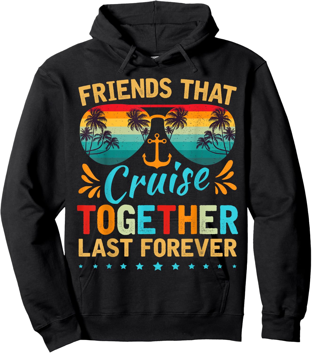 Friends That Cruise Together Last Forever Friends Cruising Hoodie - Hoodie | Black