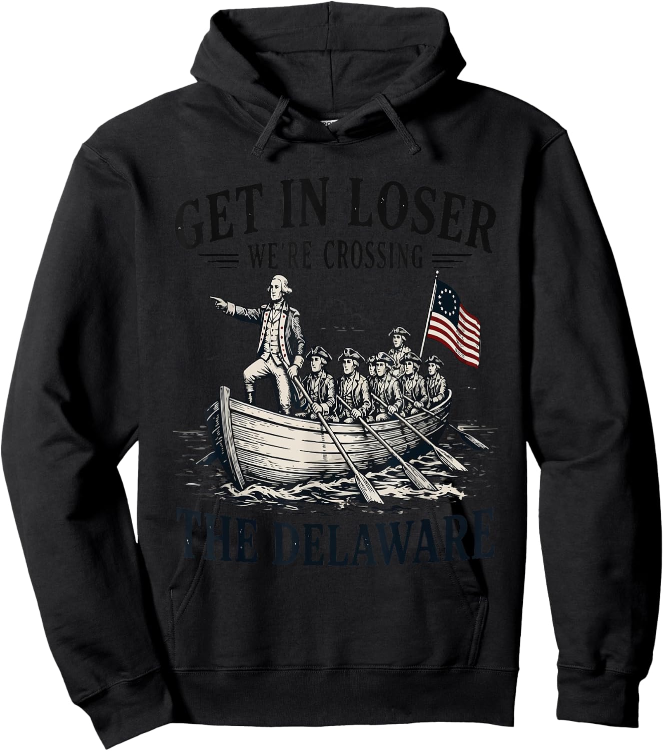 Get in Loser We're Crossing the Delaware Patriotic Hoodie - Hoodie | Black