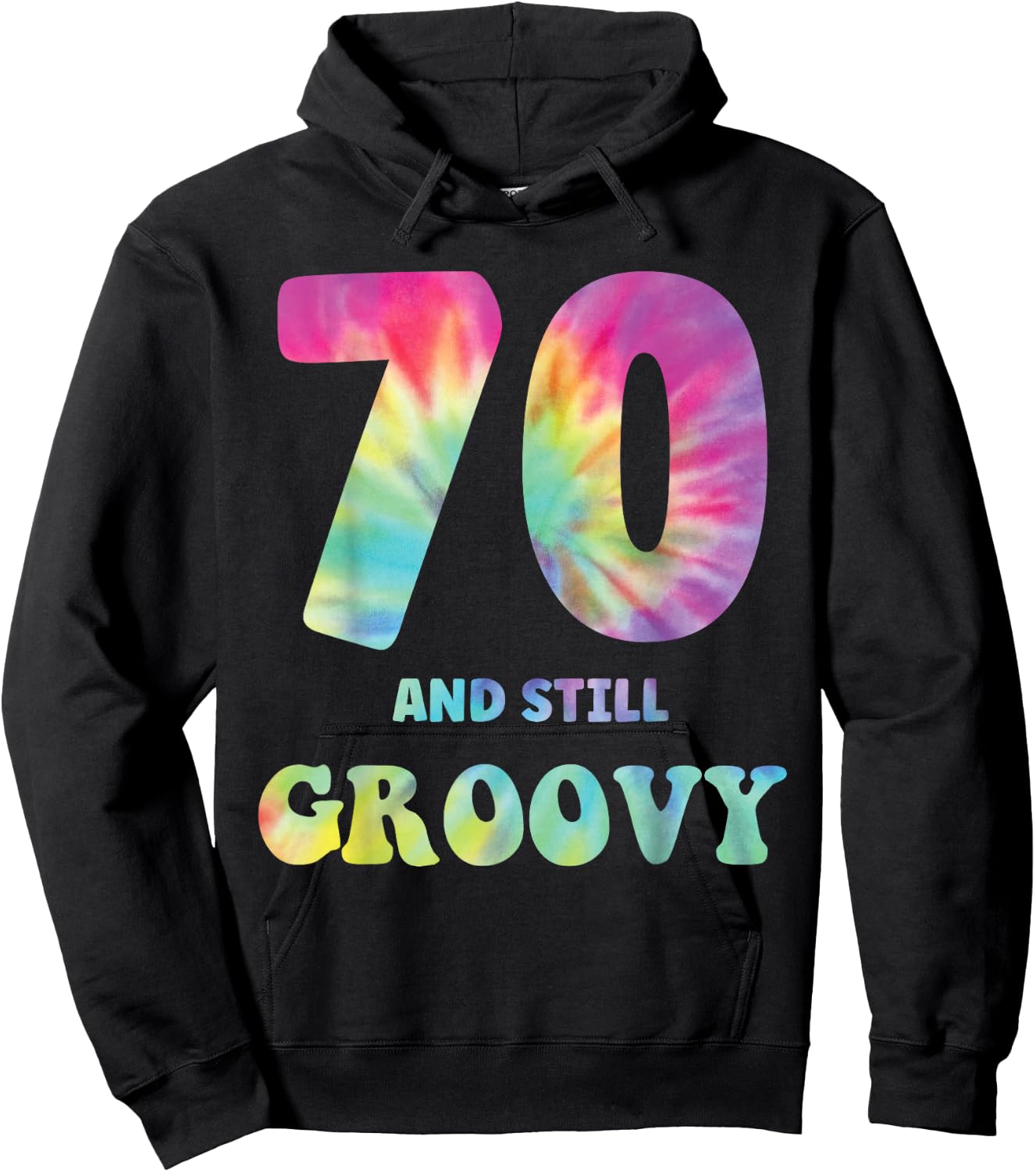 Hippie Tie Dye 70 And Still Groovy 70th Birthday 60s 70s Hoodie - Hoodie | Black