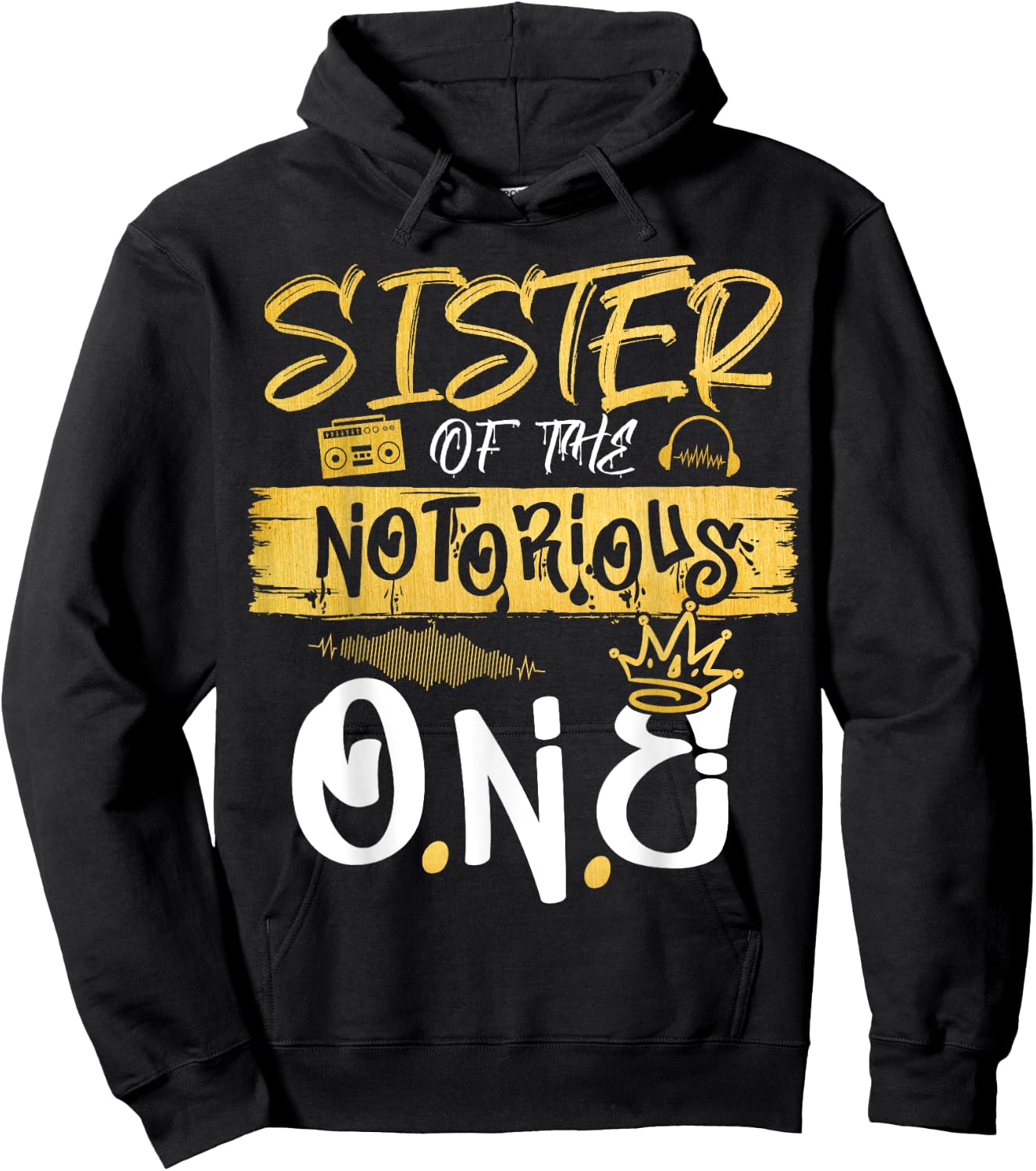 Sister Of The Notorious One Old School Hip Hop 1st Birthday Hoodie - Hoodie | Black