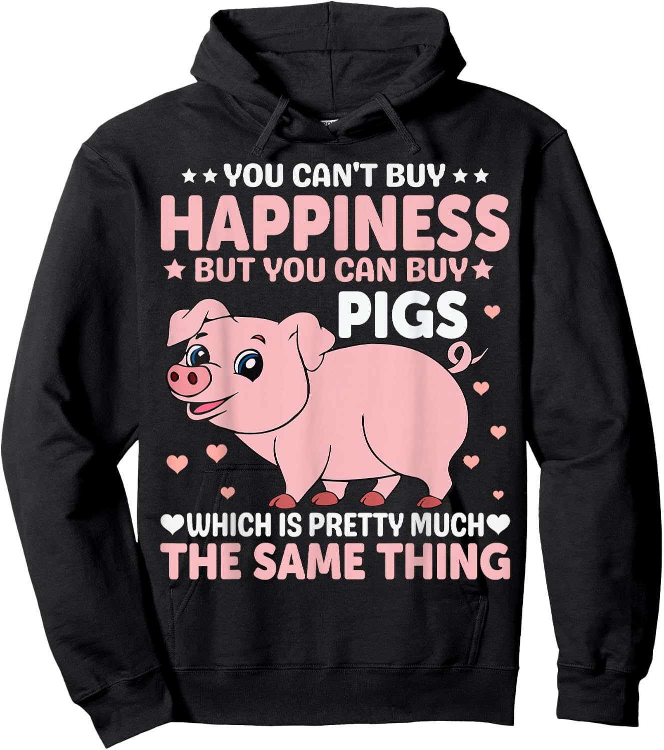 You Can't Buy Happiness But You Can Buy Pigs Which Is Pretty Hoodie - Hoodie | Black