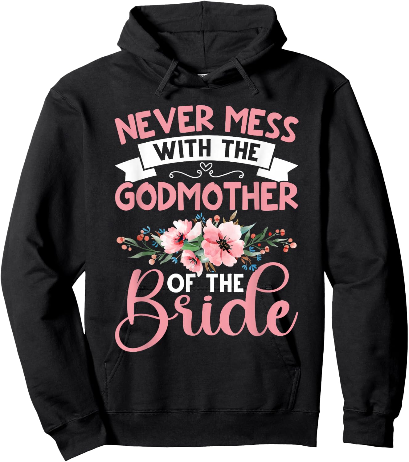 Never Mess With The Godmother Of The Bride Hoodie - Hoodie | Black