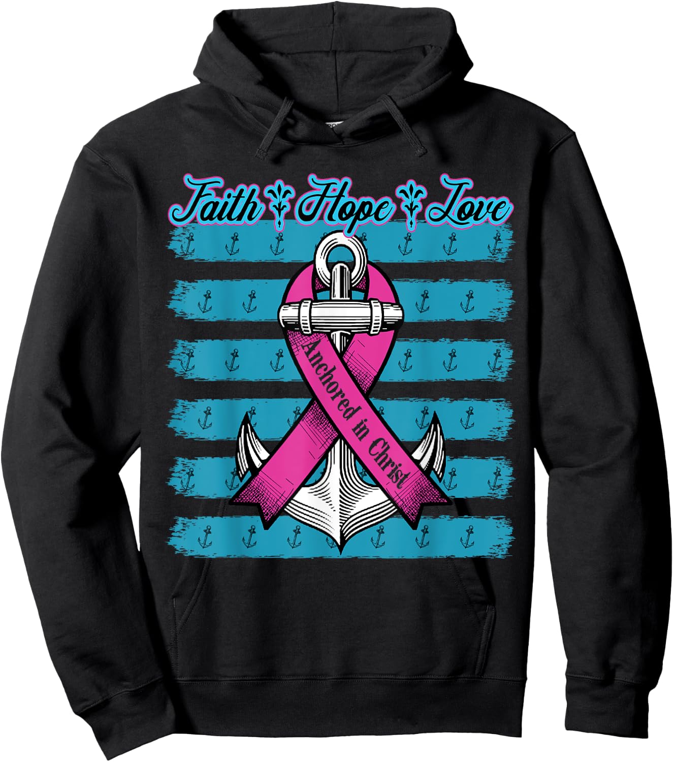 Pink Ribbon Faith Hope Love Anchored In Christ Breast Cancer Hoodie - Hoodie | Black