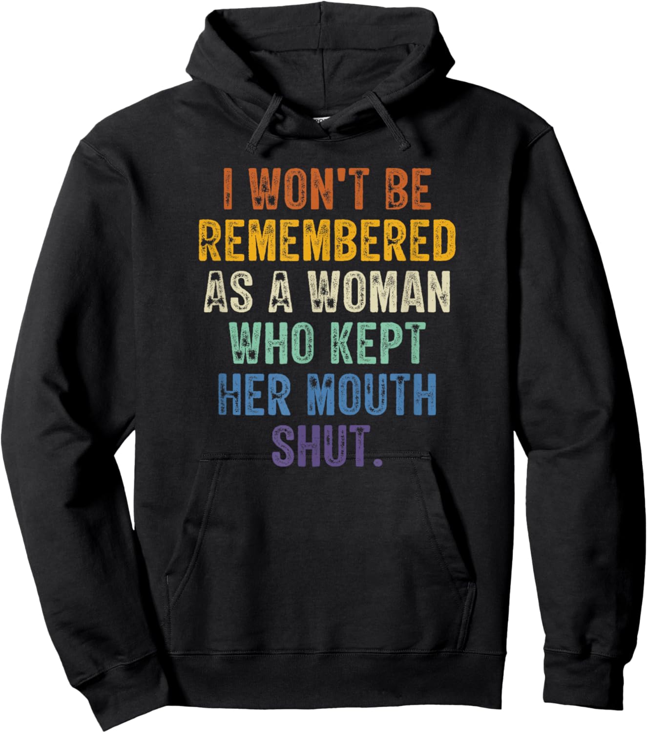 I Won't Be Remembered As A Woman Who Kept Her Mouth Shut Hoodie - Hoodie | Black