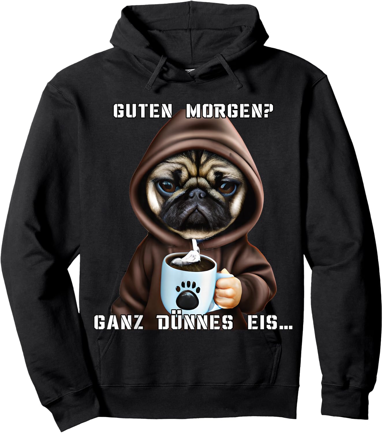 Women's Coffee with German Text "Guten Morgen Ganz dünne EIS Mops" [German Hoodie - Hoodie | Black