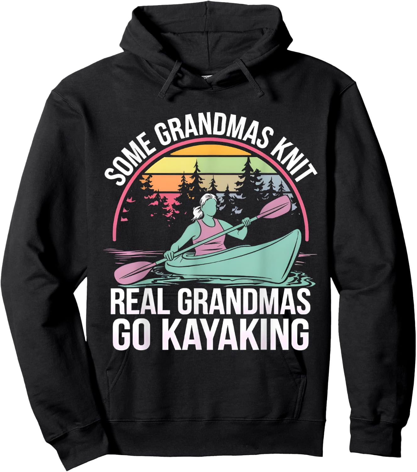 Some Grandmas Knit Real Grandmas Go Kayaking Kayaker Kayak Hoodie - Hoodie | Black