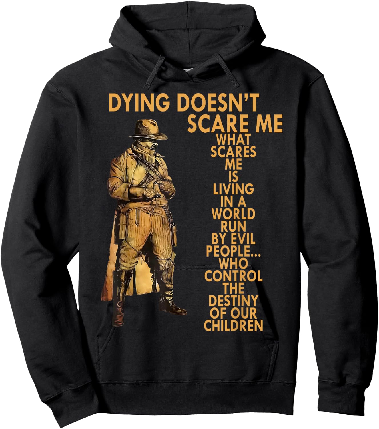 Dying Doesn't Scare Me What Scares Me Is Living In A World Hoodie - Hoodie | Black