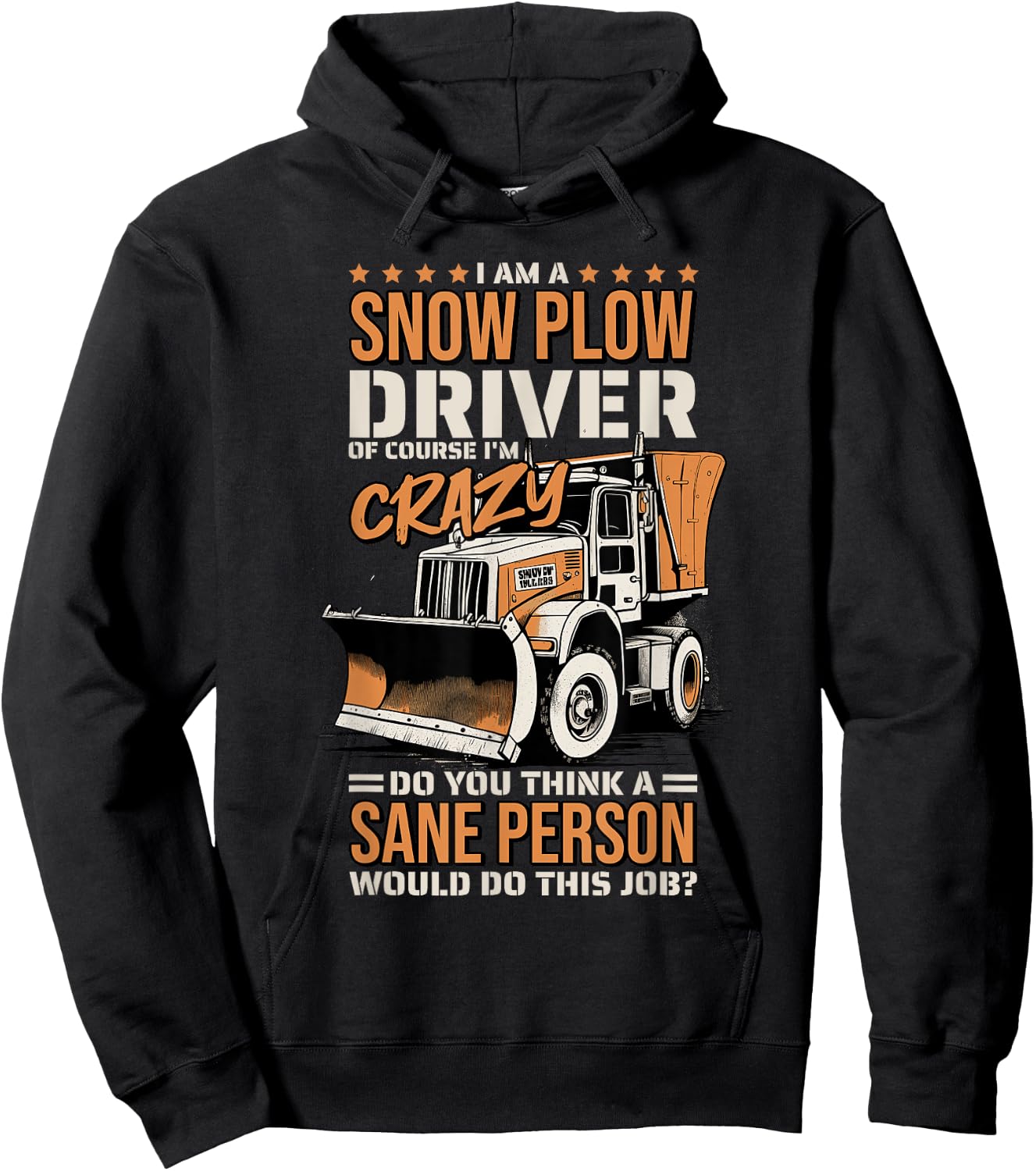 Crazy Snow Plow Driver for Snowplow Truck Drivers Hoodie - Hoodie | Black