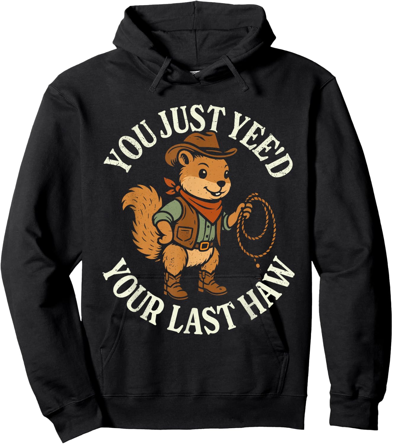You just yee'd your last haw funny squirrel cowboy Hoodie - Hoodie | Black