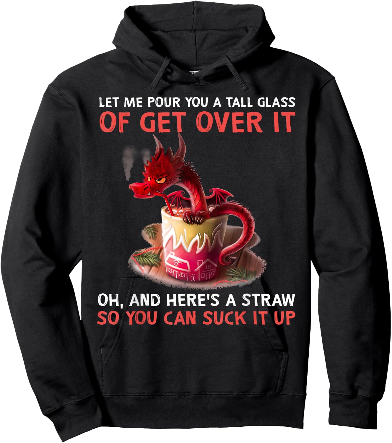 Let Me Pour You A Tall Glass Of Get Over It Dragon Hoodie - Hoodie | Black