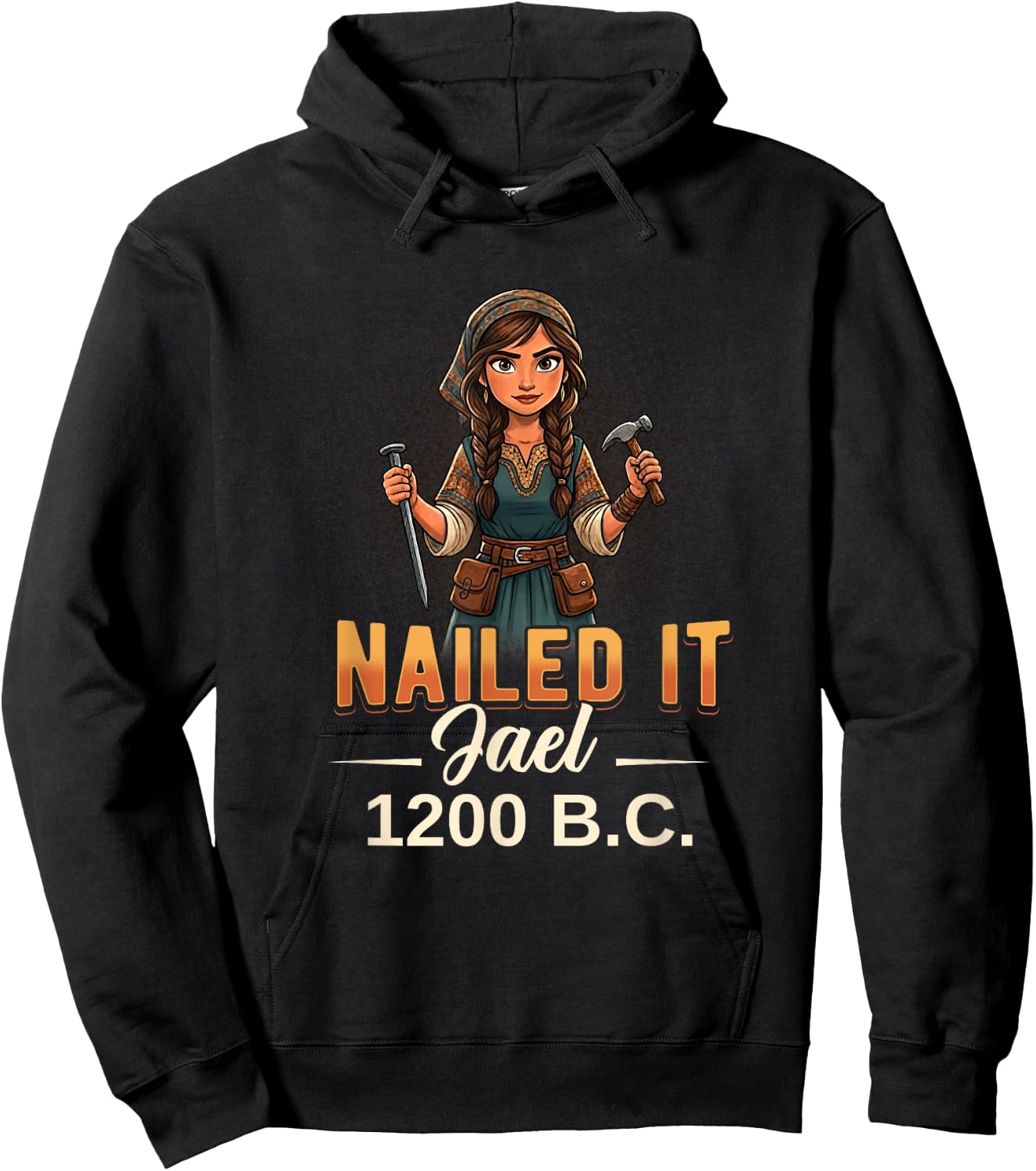 Nailed It Jael 1200 Twelve Hundred Bc Biblical Faith Hoodie - Hoodie | Black