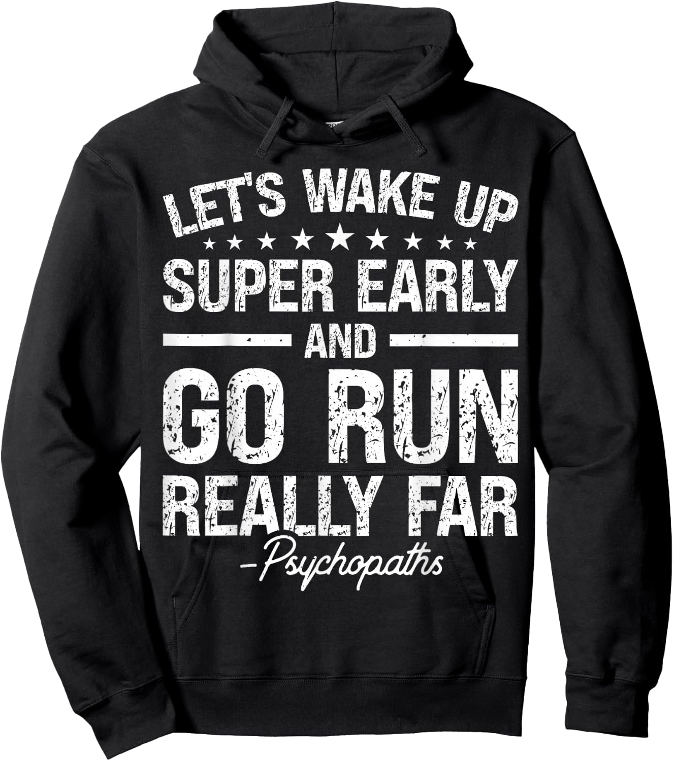 Let's Wake Up Super Early And Go Run Really Far Psychopaths Hoodie - Hoodie | Black