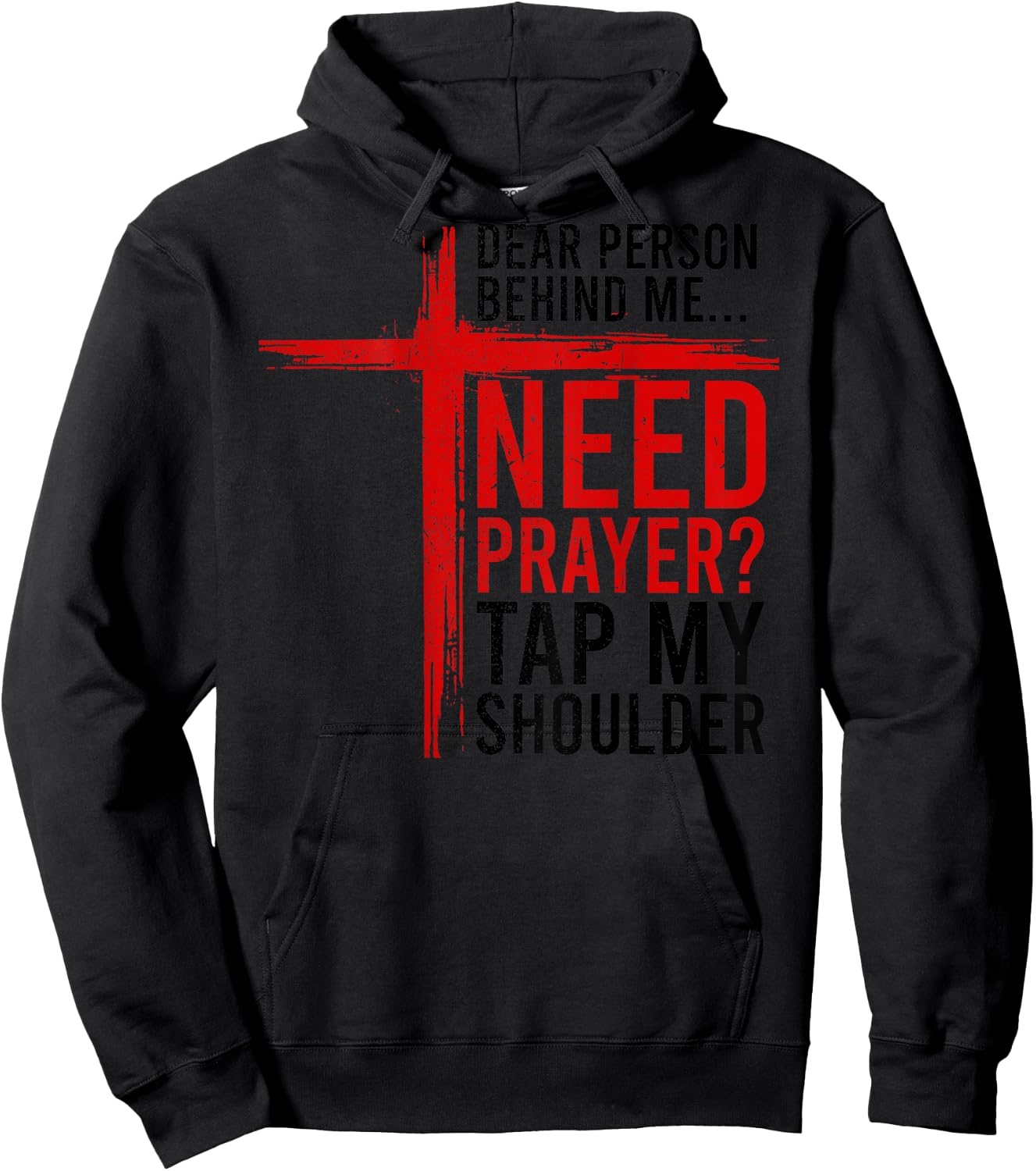 On Back Dear Person Behind Me Need Prayer Tap My Shoulder Hoodie - Hoodie | Black