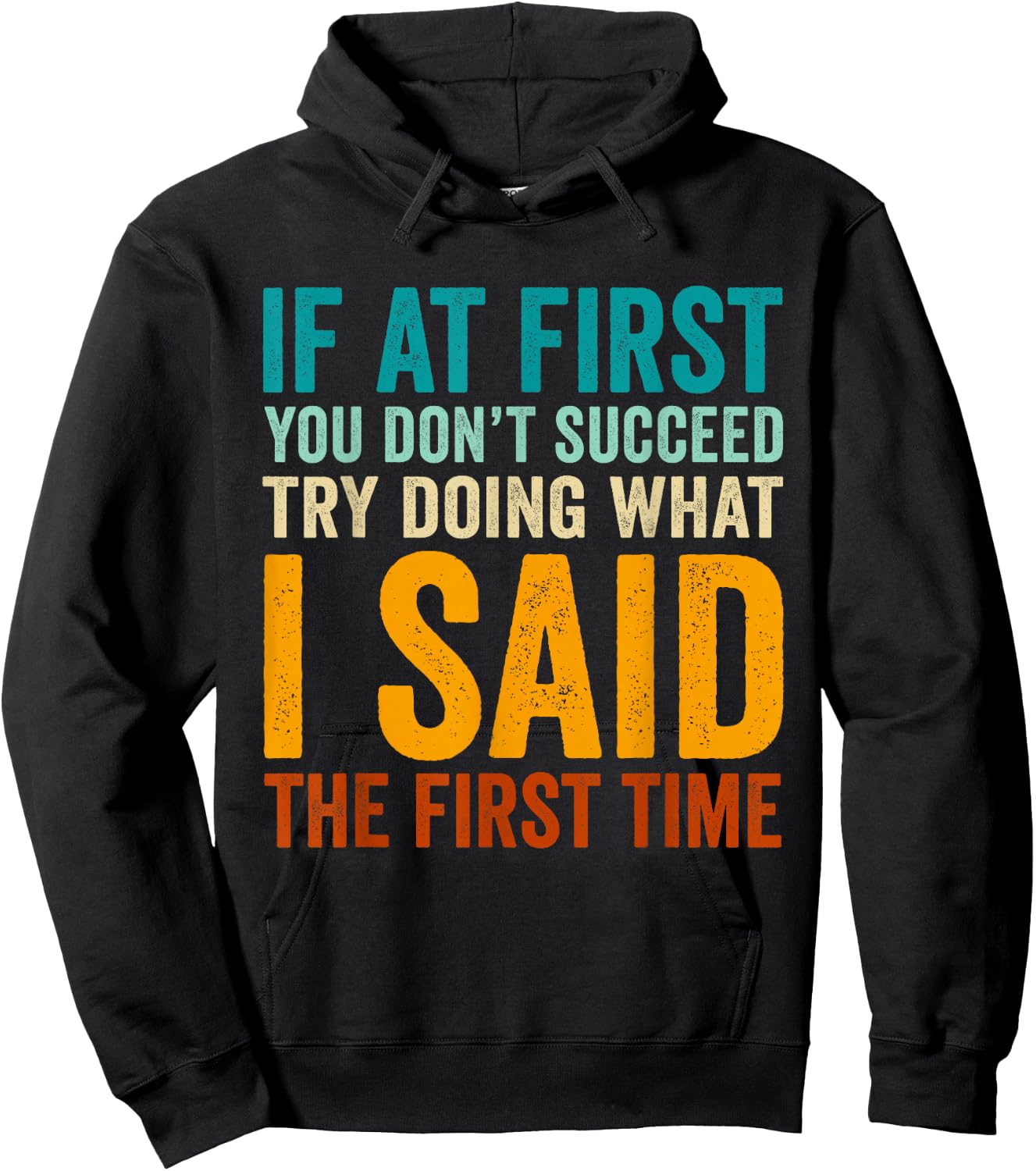 If at First You Don't Succeed Try Doing What I Said First Hoodie - Hoodie | Black