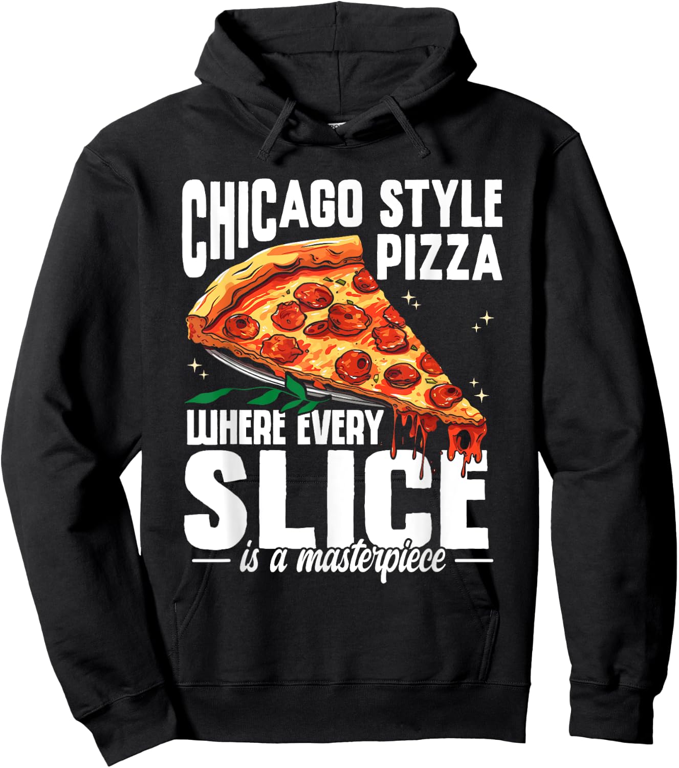Chicago Pizza Lover Every Slice Masterpiece Italia Foodie Hoodie - Hoodie | Black