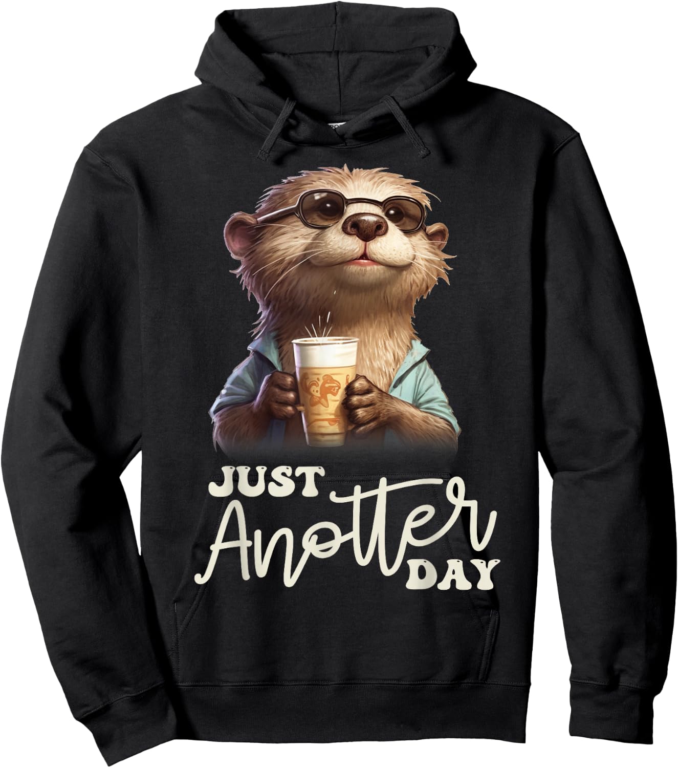 Funny Otter - Just Anotter Day for Otter lover Hoodie - Hoodie | Black