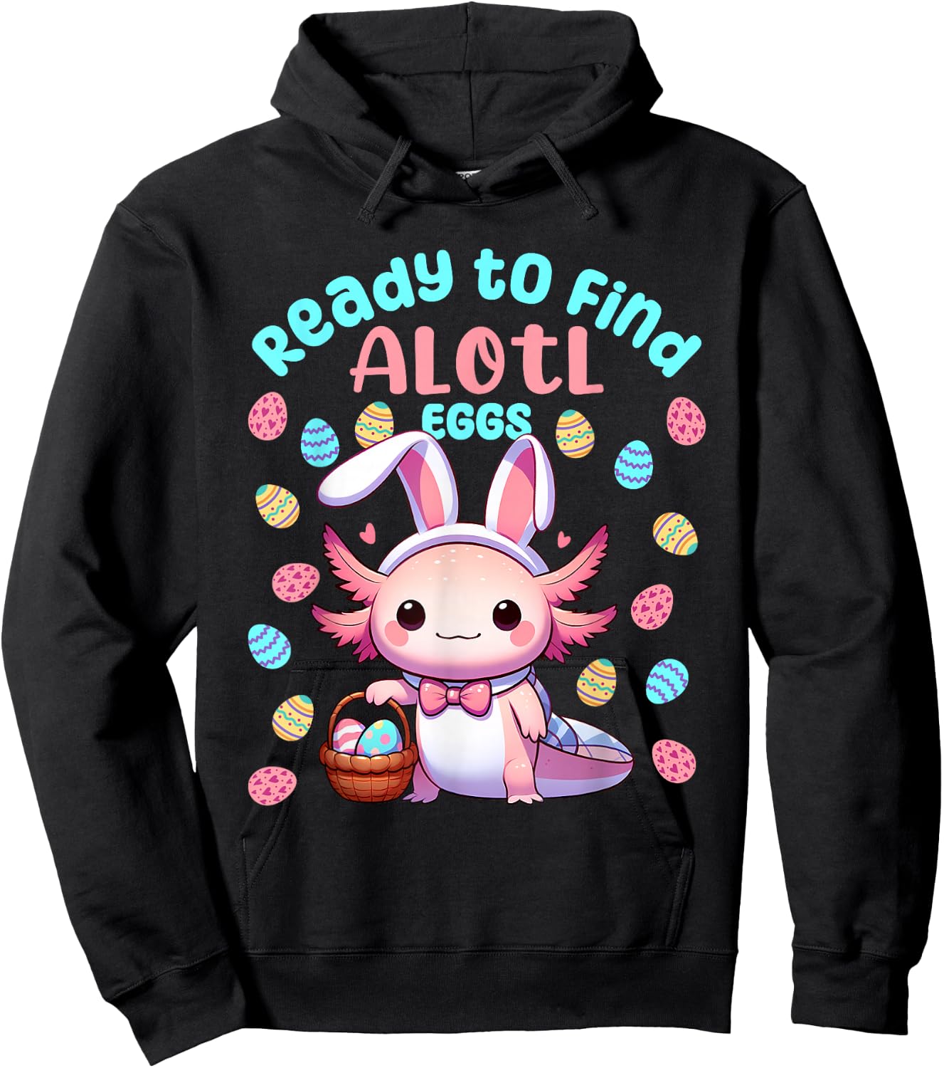 Ready to Find Alotl Eggs Cute Easter Axolotl Kawaii Anime Hoodie - Hoodie | Black