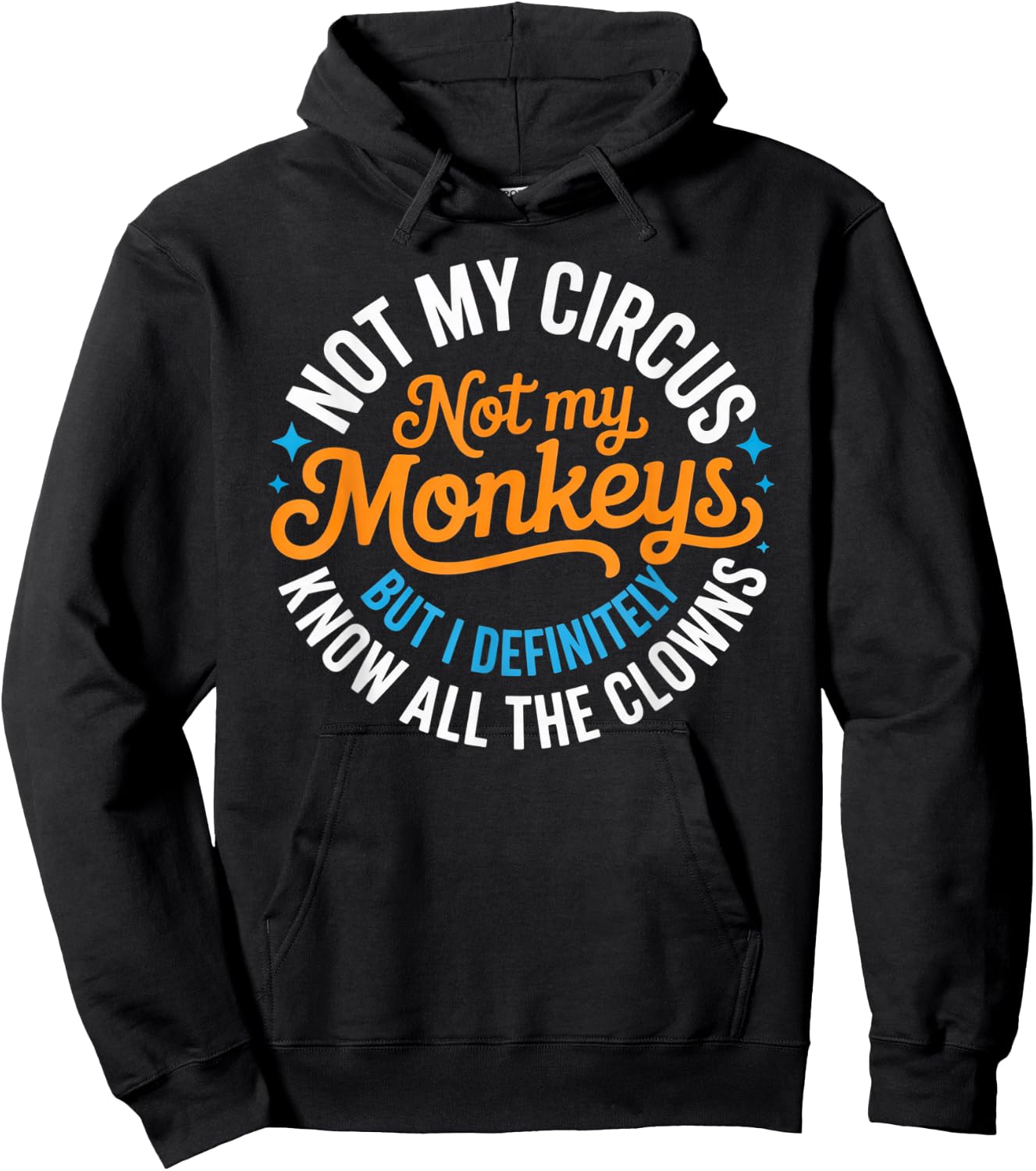 Lustig Nicht Mein Zirkus, Nicht Meine Affen, Aber ich weiß es auf jeden Fall Hoodie - Hoodie | Black