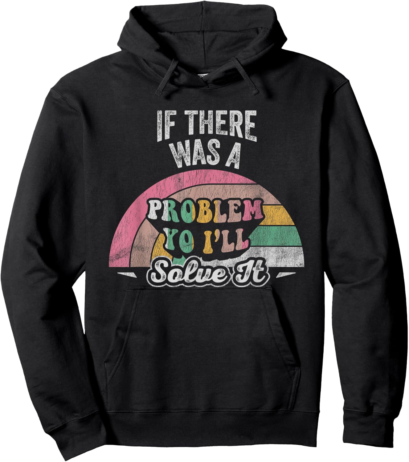 If There Was A Problem Yo I'll Solve It Rainbow Hoodie - Hoodie | Black