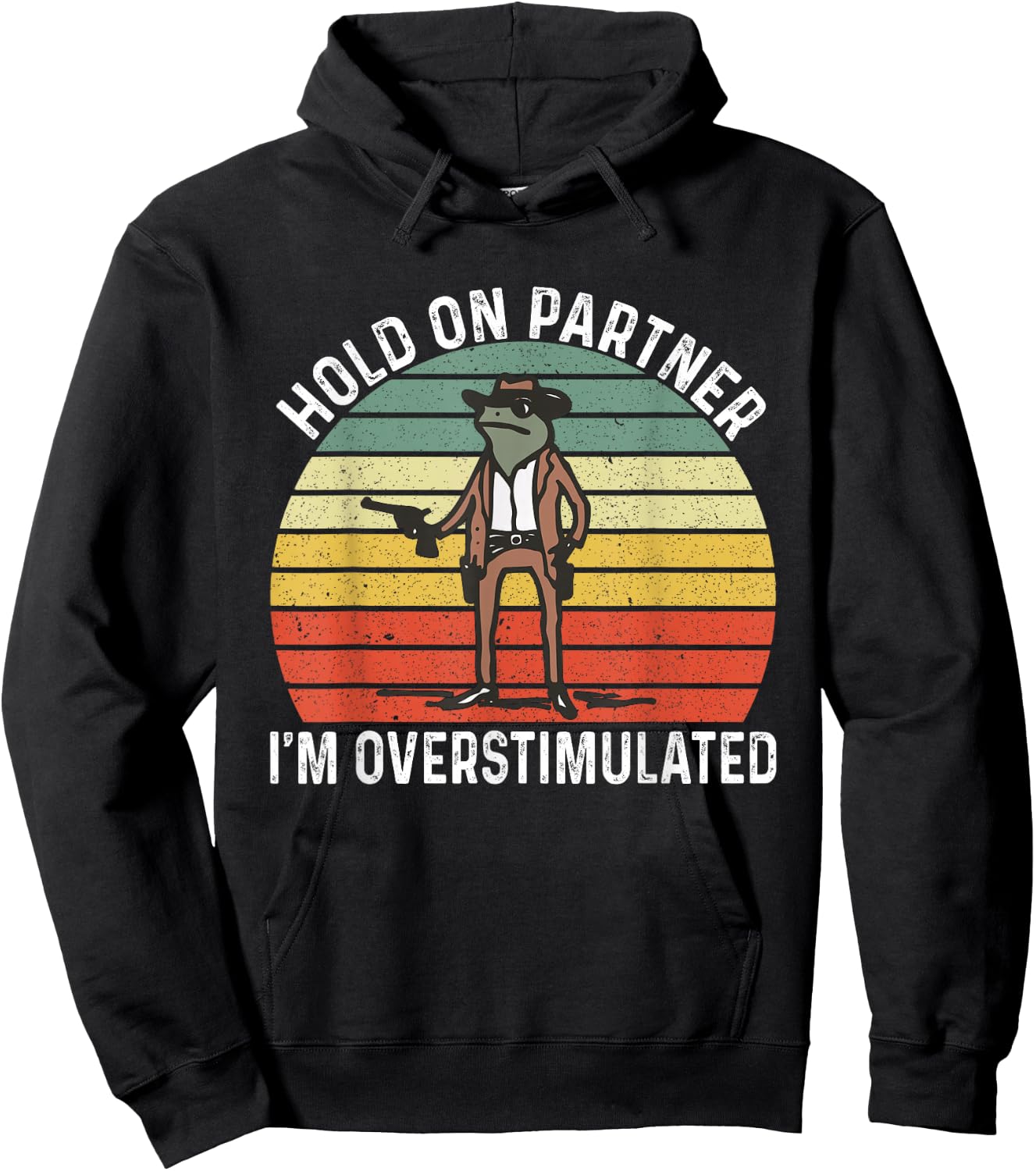Hold On Partner I'm Overstimulated Cowboy Frog Vintage Hoodie - Hoodie | Black