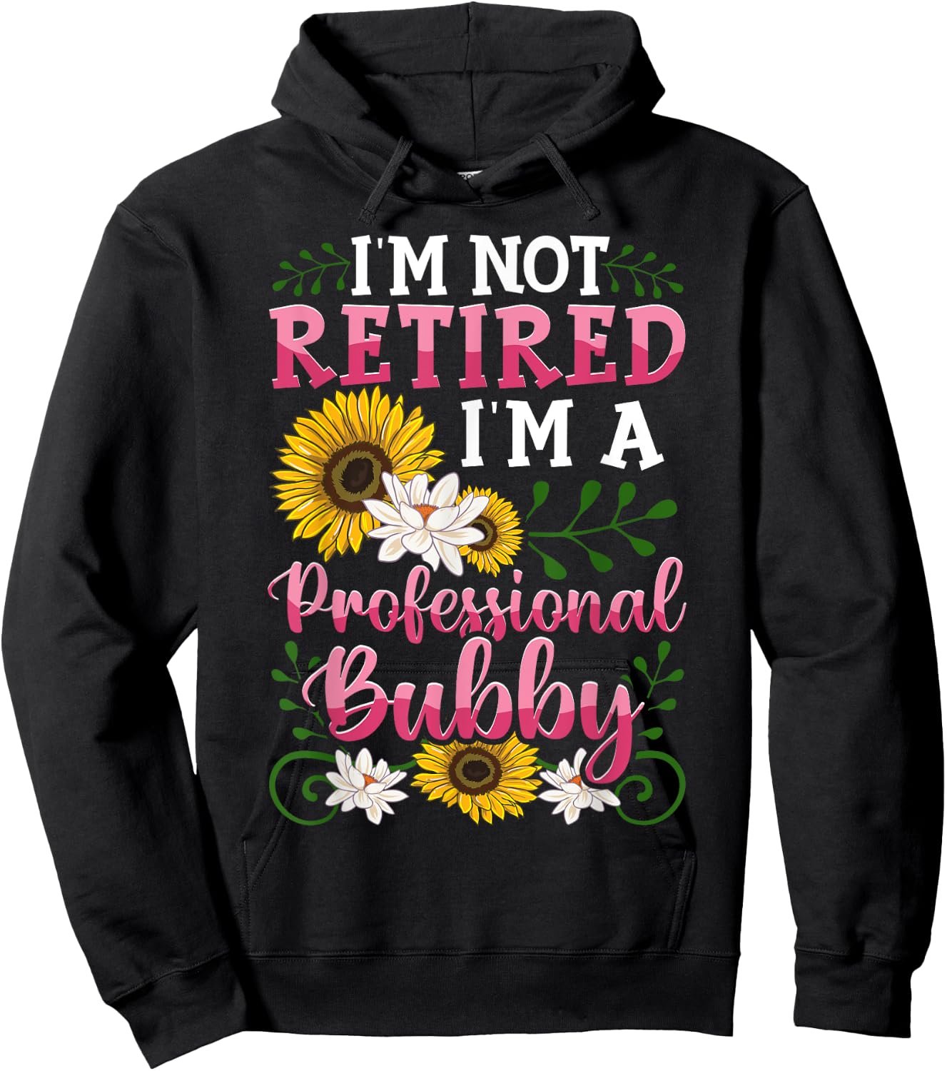 I'm Not Retired I'm A Professional Bubby Mothers Day Gifts Hoodie - Hoodie | Black