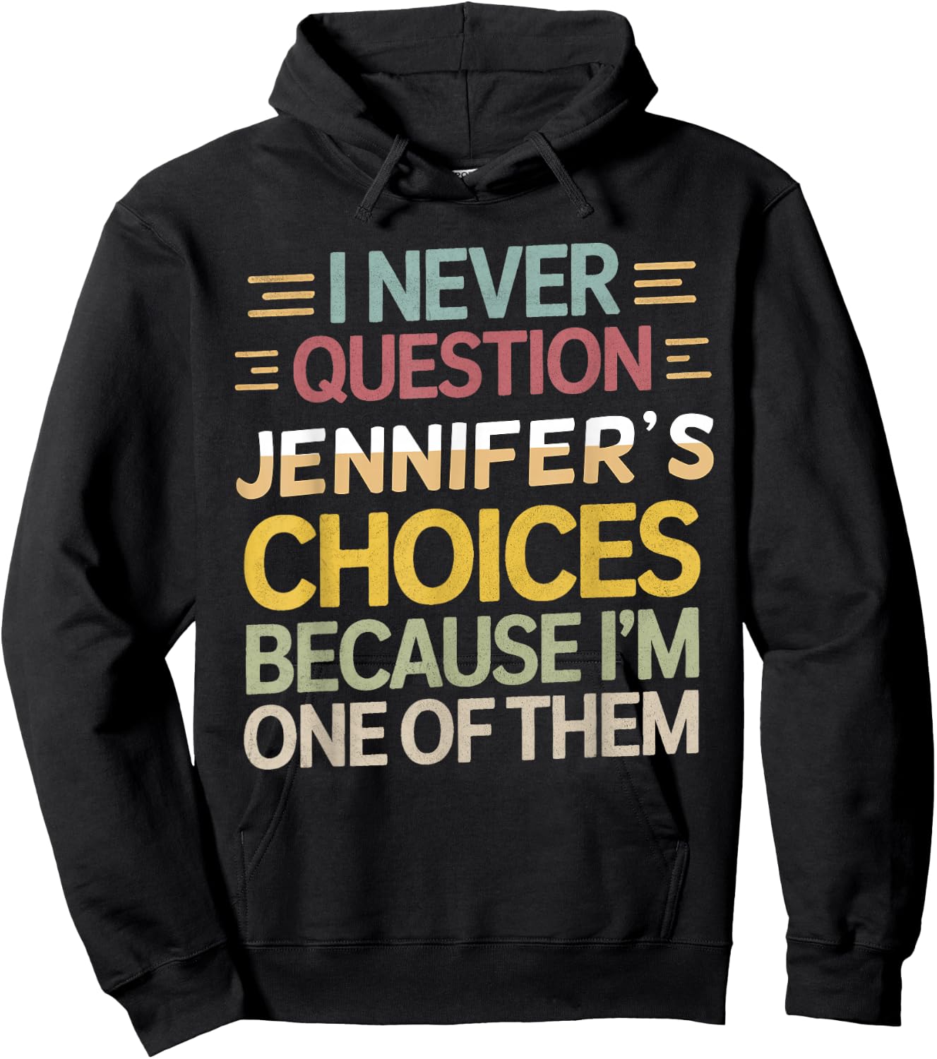 Funny Relationship I Never Question Jennifer’s Choices Hoodie - Hoodie | Black