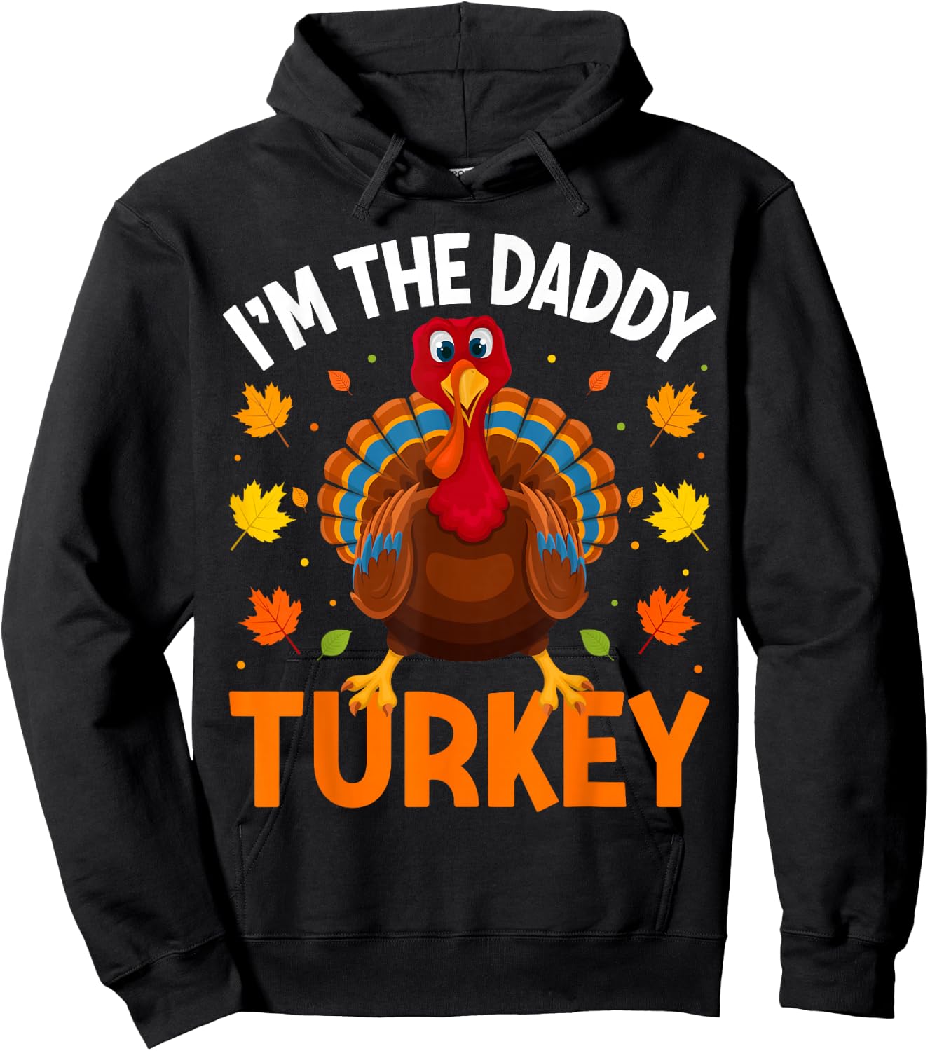 I'm The Daddy Turkey Funny Family Thanksgiving Dad Hoodie - Hoodie | Black