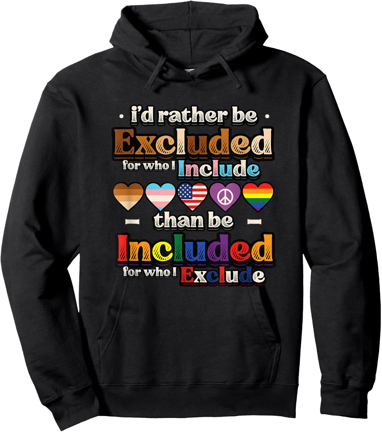 I’d Rather Be Excluded for Who I Include Equality Pride Hoodie - Hoodie | Black