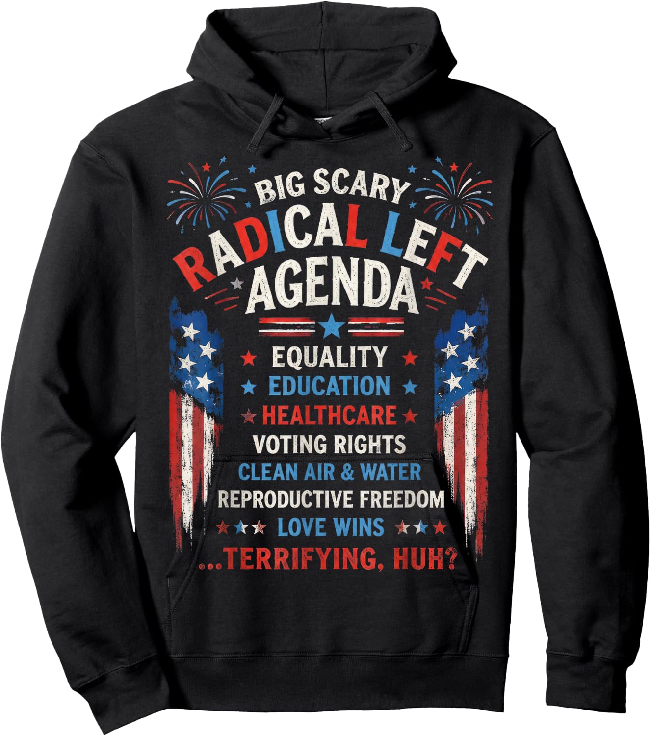 Big Scary Radical Left Agenda Equality Healthcare Freedom Hoodie - Hoodie | Black