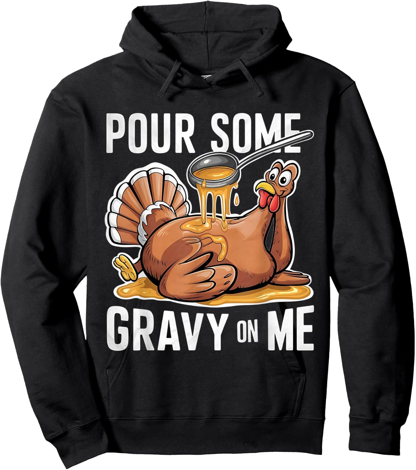 Pour Some Gravy on Me Thanksgiving Day Turkey Hoodie - Hoodie | Black