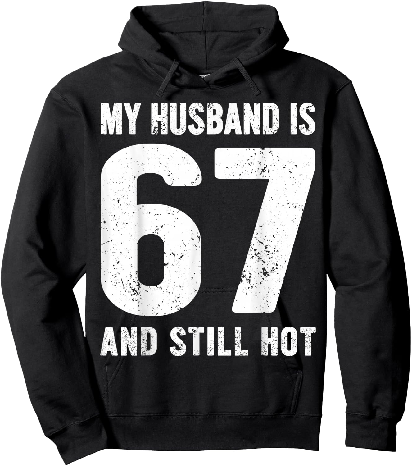 My Husband is 67 and Still Hot 67th Birthday Wife Funny Idea Hoodie - Hoodie | Black