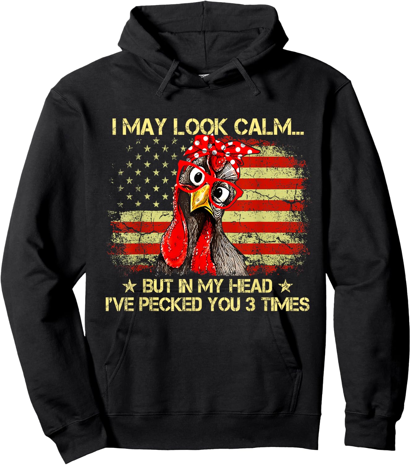 I May Look Calm But In My Head Ive Pecked You 3 Times Flag Hoodie - Hoodie | Black