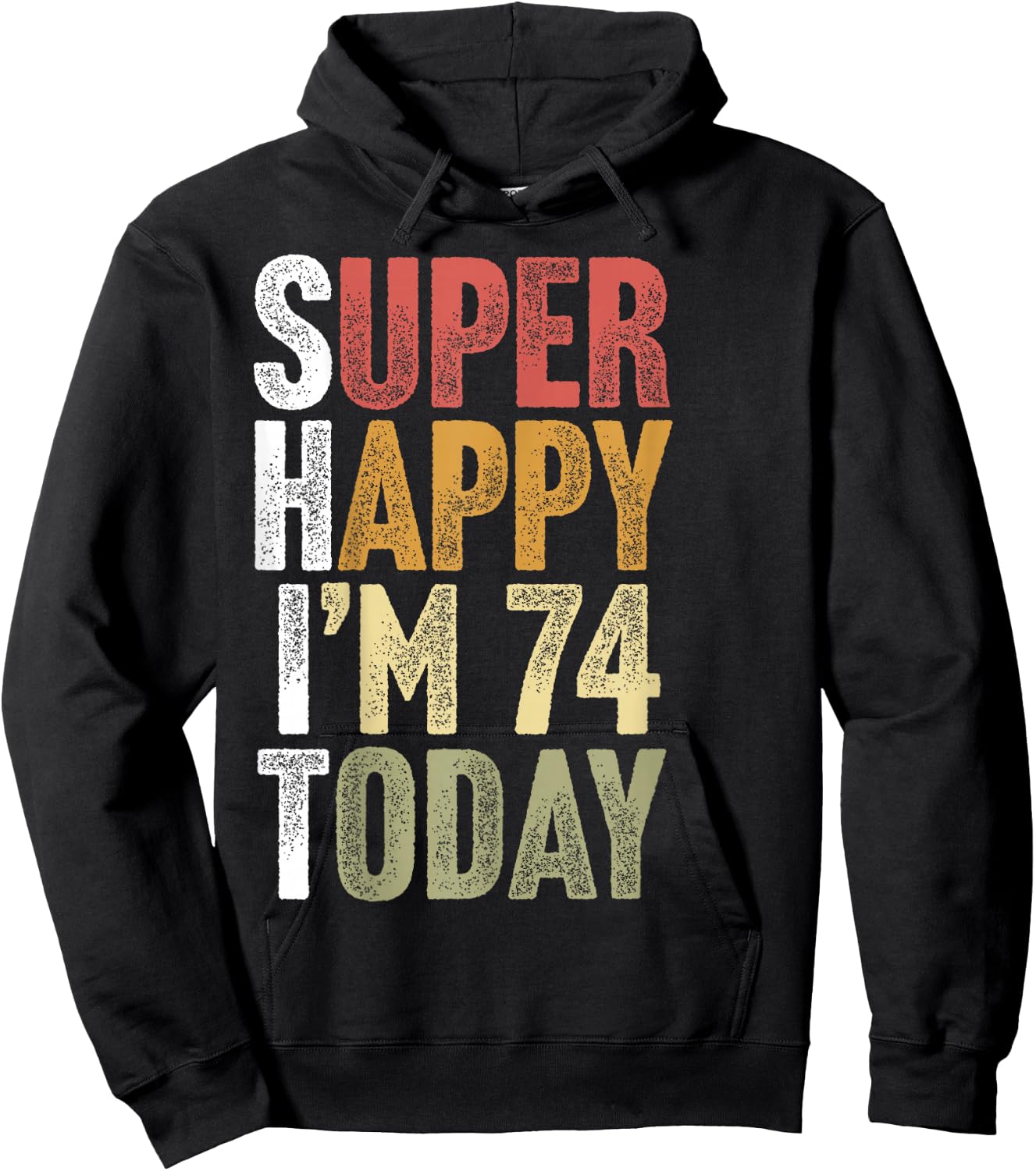 74 Year Old Super Happy I'm 74 Retro Funny 74th Birthday Hoodie - Hoodie | Black